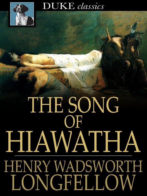 Title details for The Song of Hiawatha by Henry Wadsworth Longfellow - Available